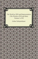 The_World_as_Will_and_Representation__The_World_as_Will_and_Idea___Volume_I_of_III