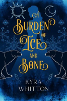 A_Burden_of_Ice_and_Bone