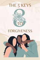 The_5_Keys_to_Forgiveness