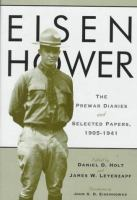 Eisenhower : the prewar diaries and selected papers, 1905-1941