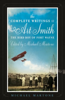 The_Complete_Writings_of_Art_Smith__the_Bird_Boy_of_Fort_Wayne__Edited_by_Michael_Martone