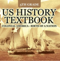 5th_Grade_US_History_Textbook__Colonial_America_-_Birth_of_A_Nation