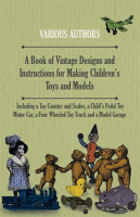 A_Book_of_Vintage_Designs_and_Instructions_for_Making_Children_s_Toys_and_Models
