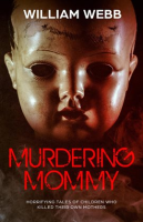 Murdering_Mommy__Horrifying_Tales_of_Children_Who_Killed_Their_Own_Mothers