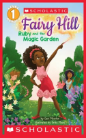 Fairy_Hill__Ruby_and_the_Magic_Garden__Scholastic_Reader__Level_1_
