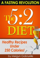 The_5_2_Diet____A_Fasting_Revolution__Healthy_Recipes_Under_250_Calories_