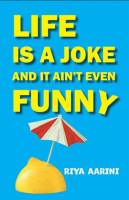 Life_Is_a_Joke_and_It_Ain_t_Even_Funny__Not_a_Novel