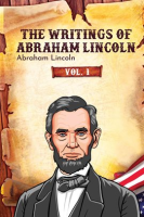 The_Writings_of_Abraham_Lincoln__Volume_1