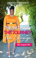 The_Pathway__The_Journey__The_Change__My_August_5th