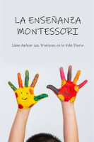 La_Ense__anza_Montessori__C__mo_Aplicar_sus_Principios_en_la_vida_Diaria