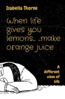When_Life_Gives_You_Lemons_______Make_Orange_Juice