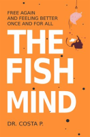 The_Fish_Mind__Free_Again_and_Feeling_Better_Once_and_for_All